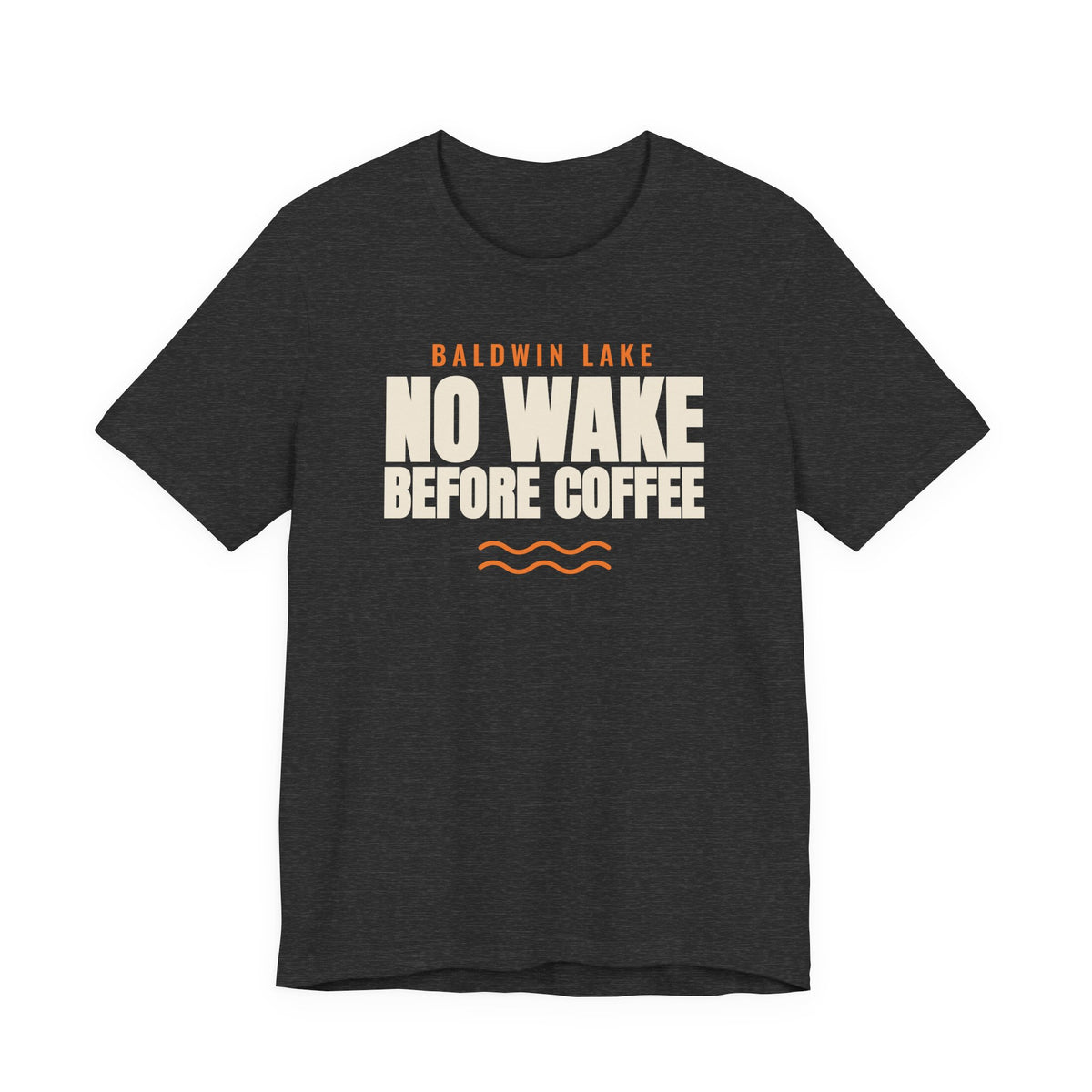 BALDWIN LAKE: NO WAKE BEFORE COFFEE Tee
