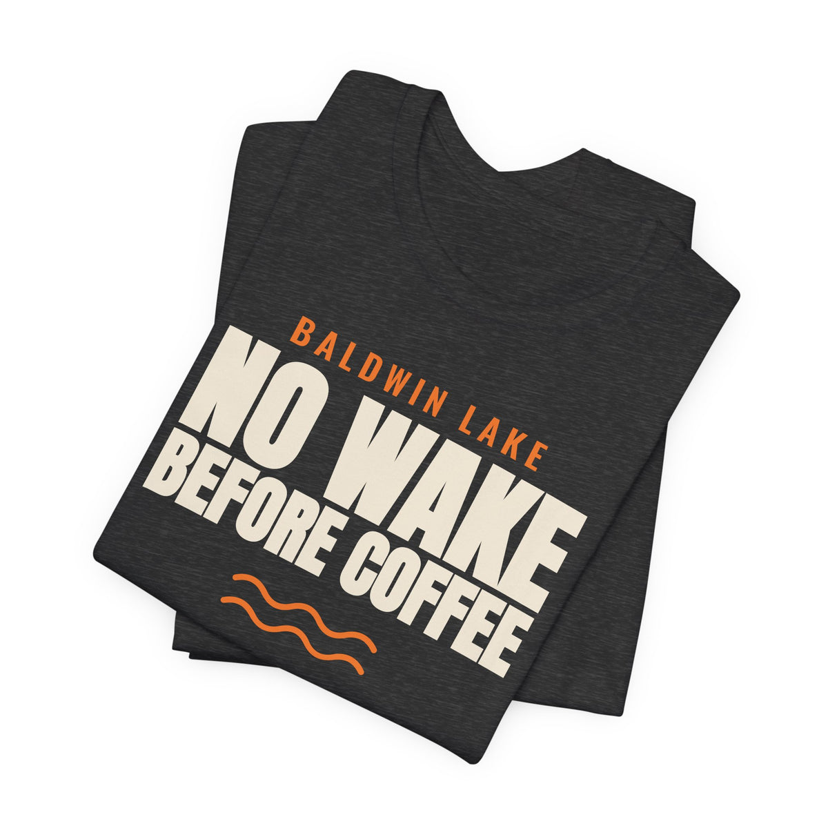 BALDWIN LAKE: NO WAKE BEFORE COFFEE Tee