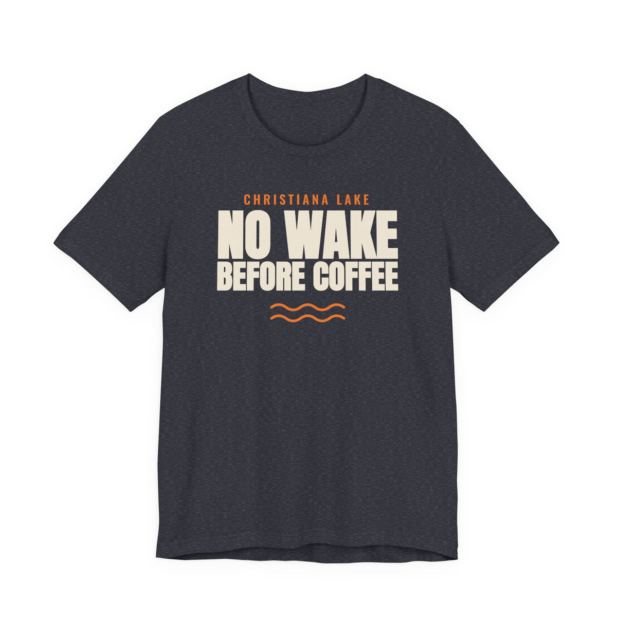 CHRISTIANA LAKE: NO WAKE BEFORE COFFEE Tee