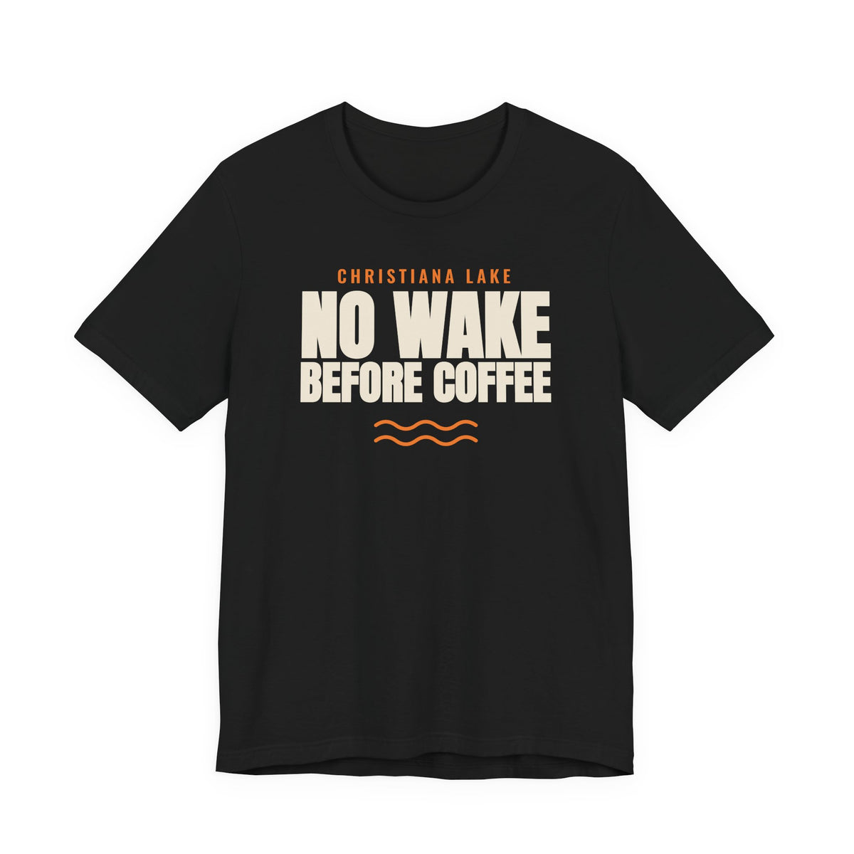 CHRISTIANA LAKE: NO WAKE BEFORE COFFEE Tee