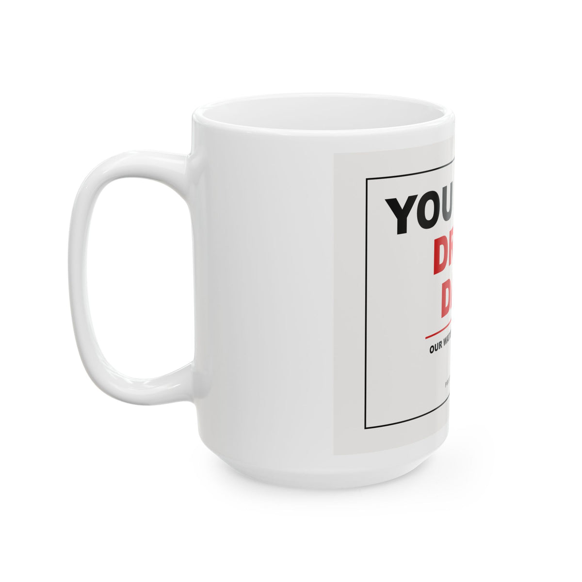YOU CAN'T DRINK DATA — Mug