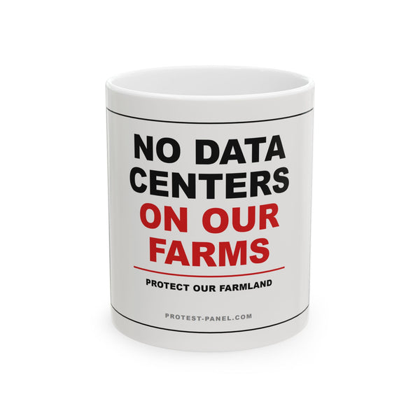 NO DATA CENTERS ON OUR FARMS — Mug