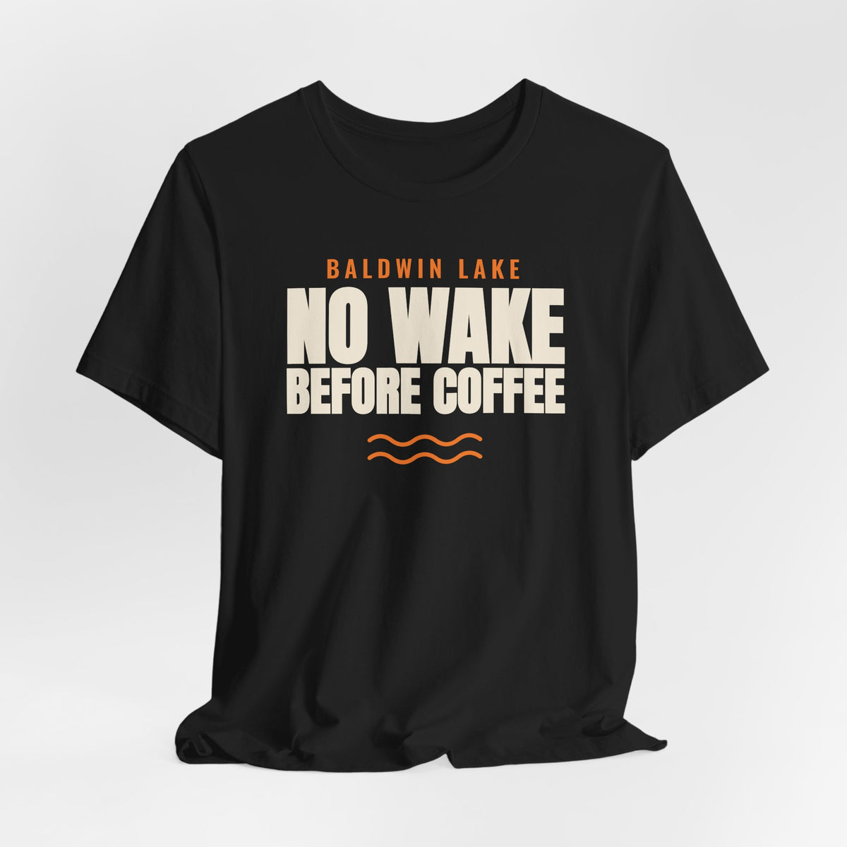 BALDWIN LAKE: NO WAKE BEFORE COFFEE Tee
