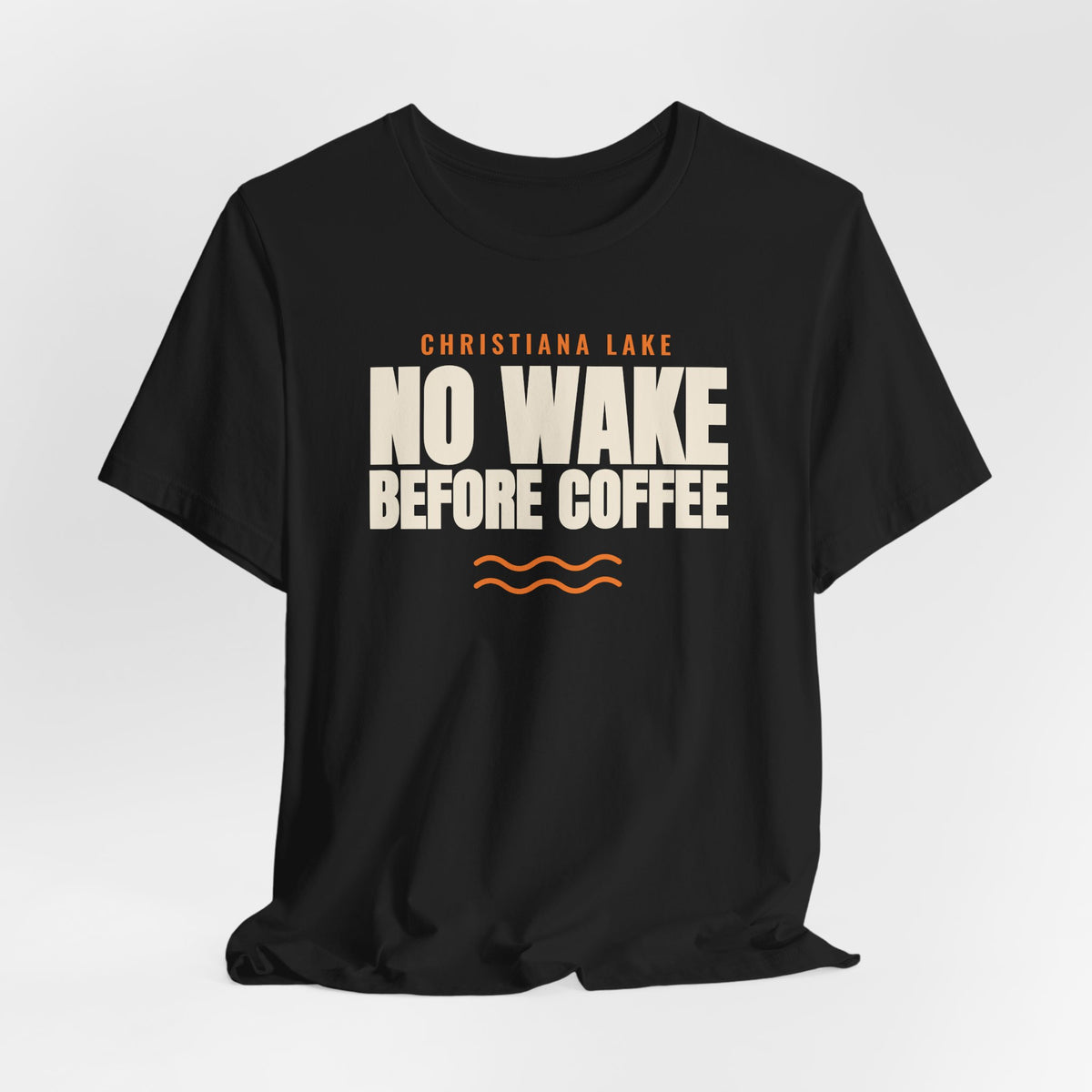 CHRISTIANA LAKE: NO WAKE BEFORE COFFEE Tee