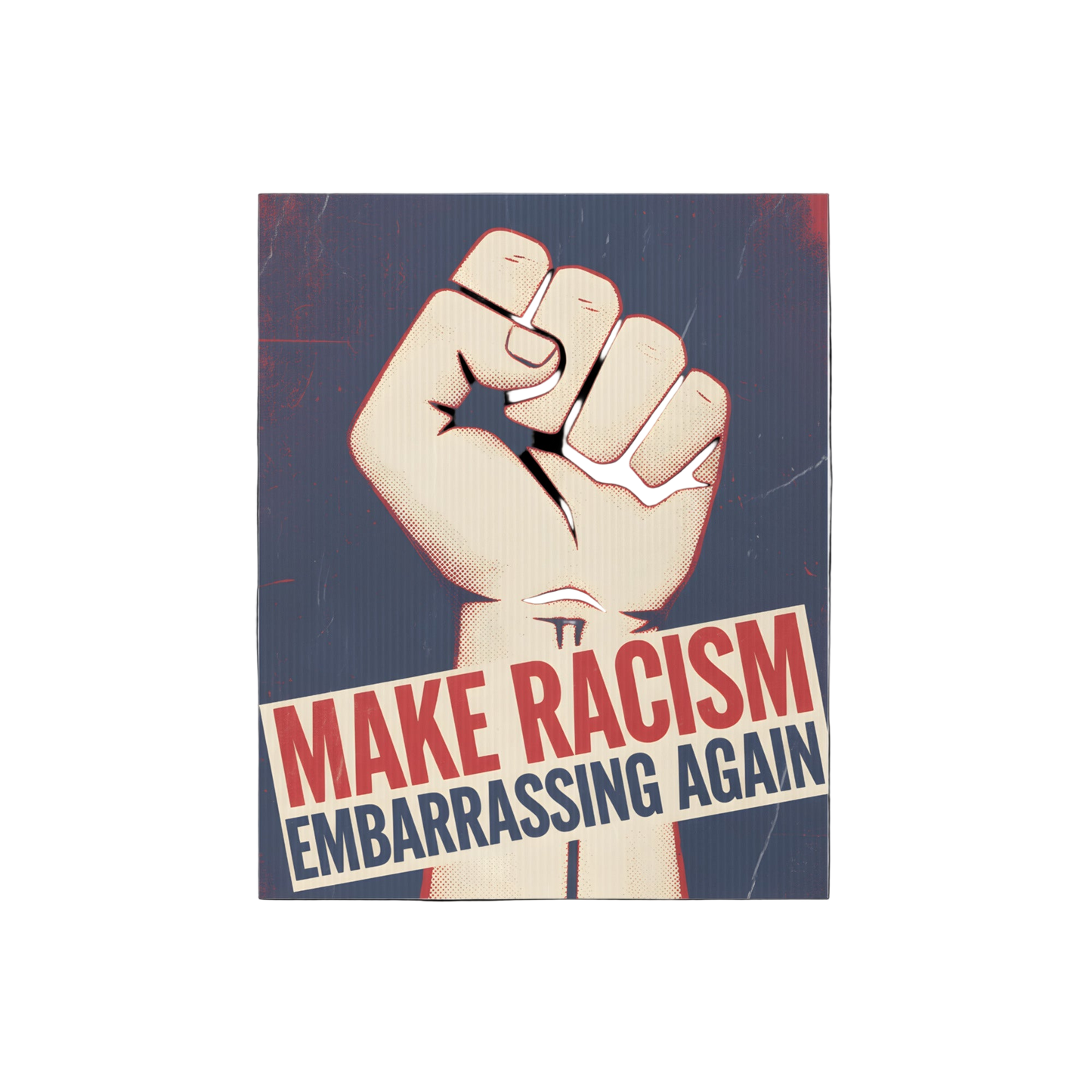 Make Racism Embarrassing Again Yard sign