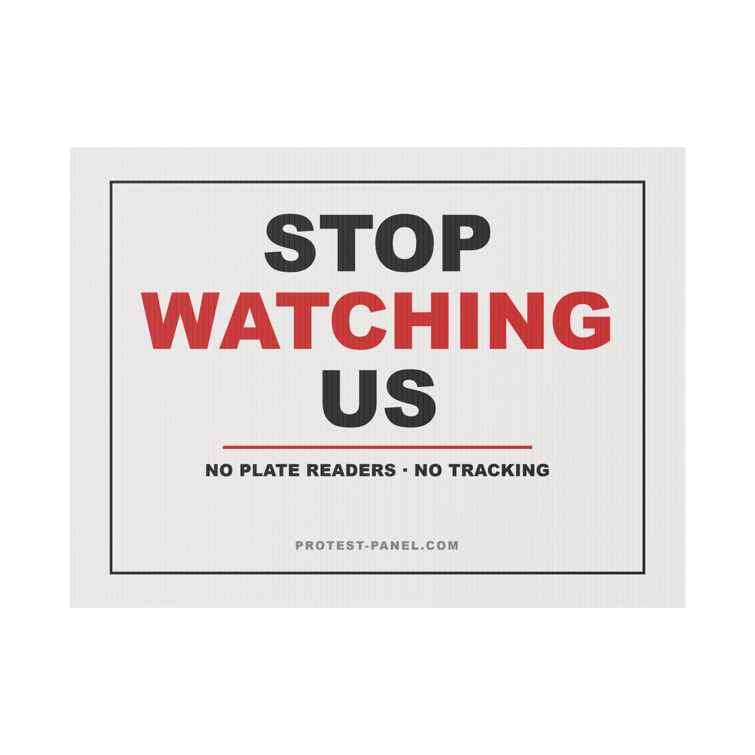 STOP WATCHING US — Yard Sign