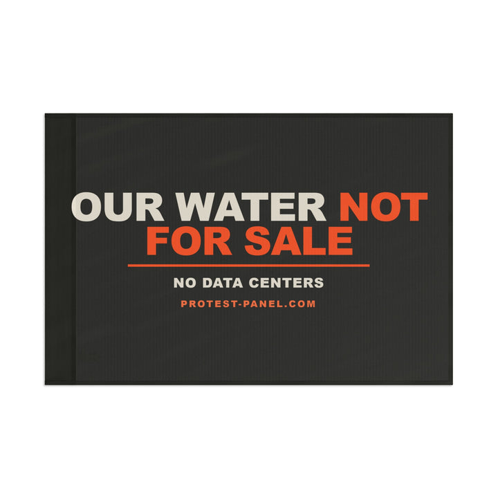 OUR WATER IS NOT FOR SALE — Flag
