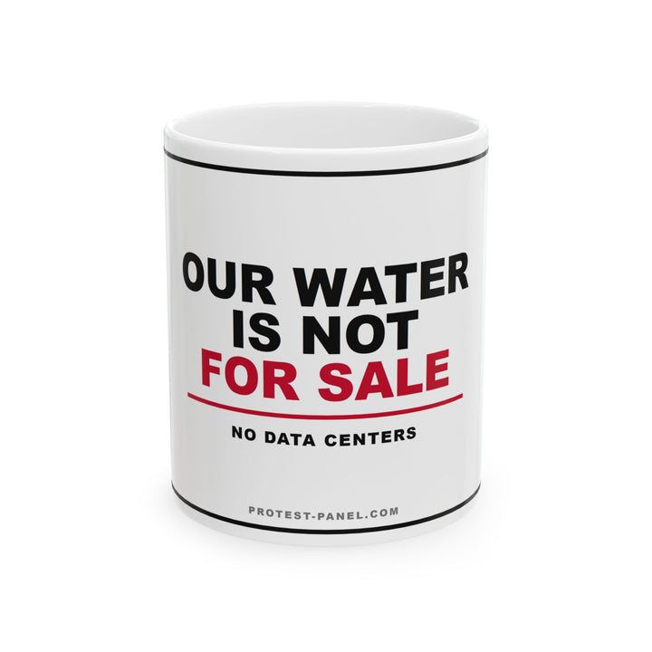 OUR WATER IS NOT FOR SALE — Mug