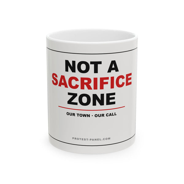NOT A SACRIFICE ZONE — Mug
