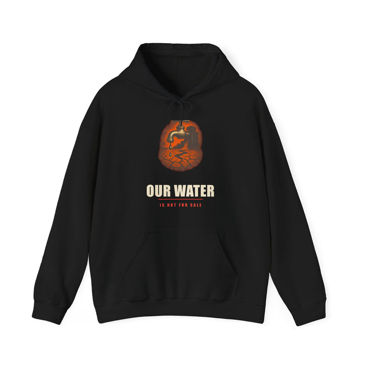 OUR WATER IS NOT FOR SALE — Emblem Hoodie