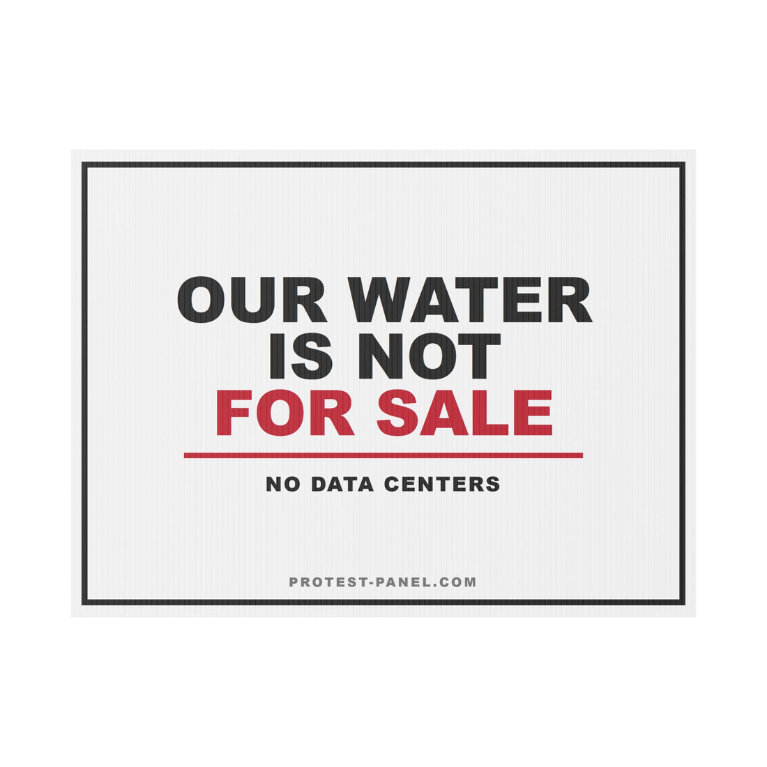 OUR WATER IS NOT FOR SALE — Yard Sign