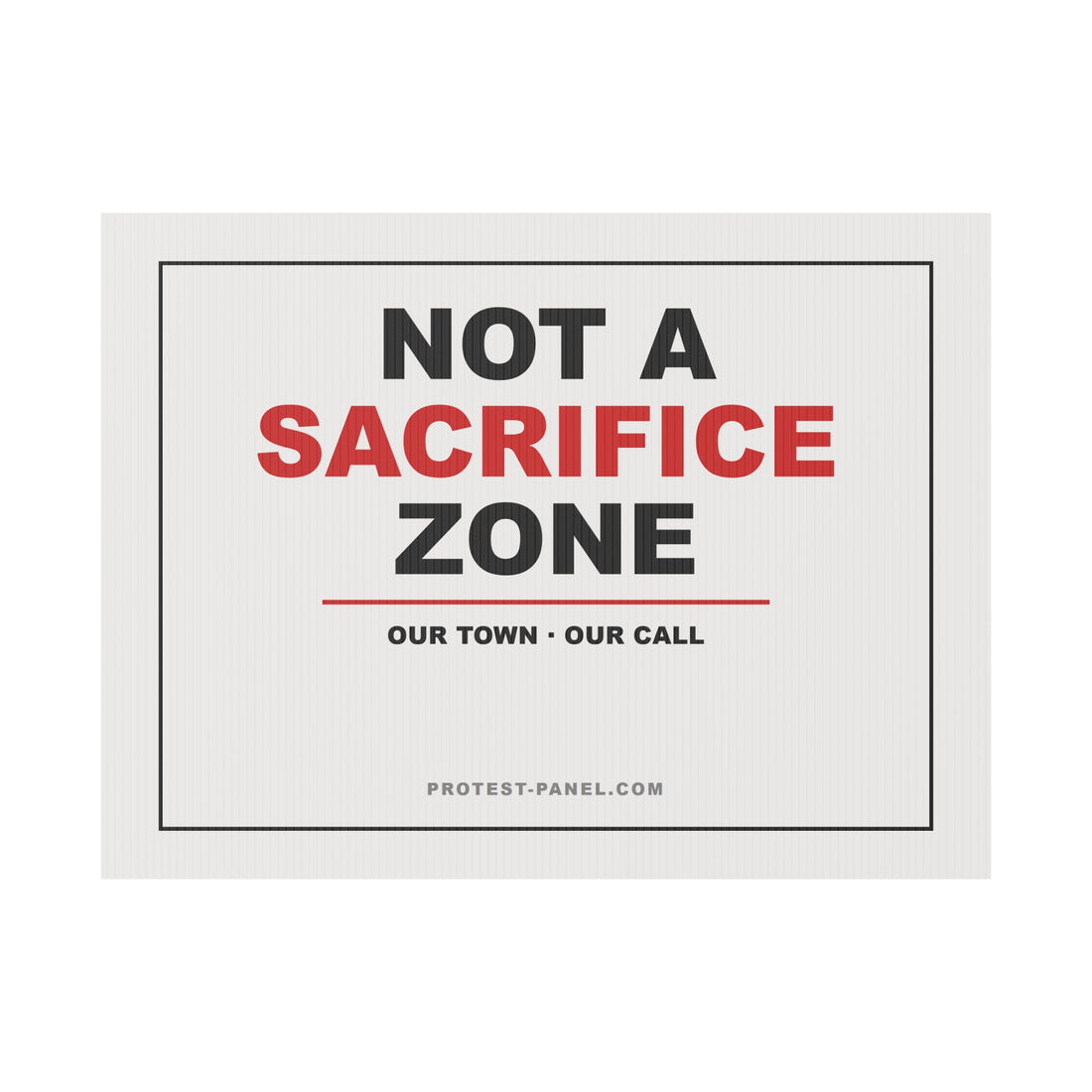 NOT A SACRIFICE ZONE — Yard Sign