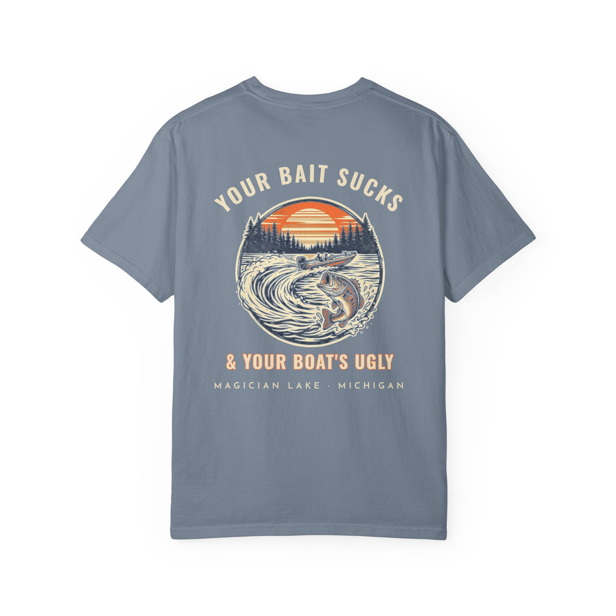 Your Bait Sucks Tee · Boat Wake · Magician Lake