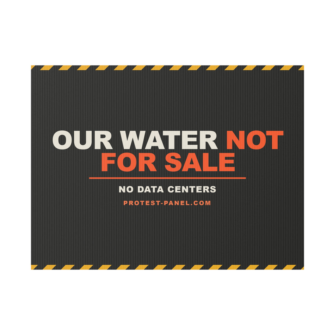 OUR WATER IS NOT FOR SALE — Cinematic Yard Sign