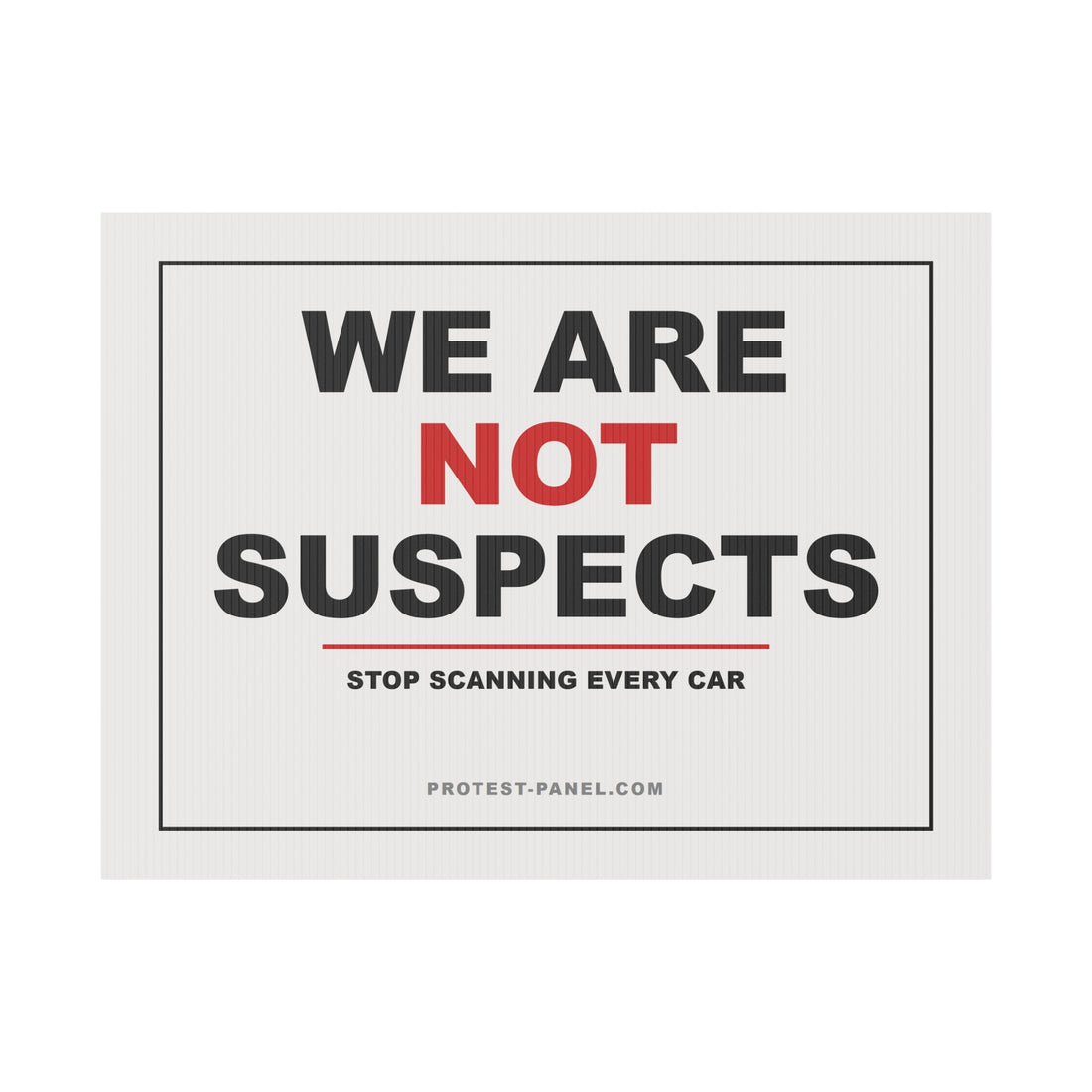 WE ARE NOT SUSPECTS — Yard Sign