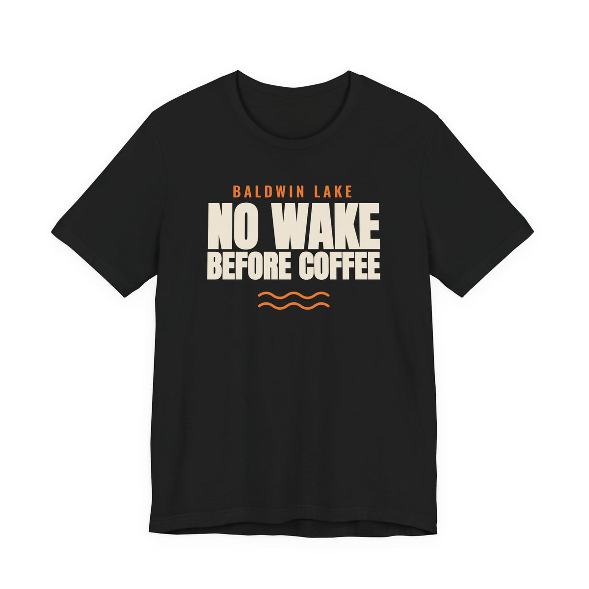 BALDWIN LAKE: NO WAKE BEFORE COFFEE Tee