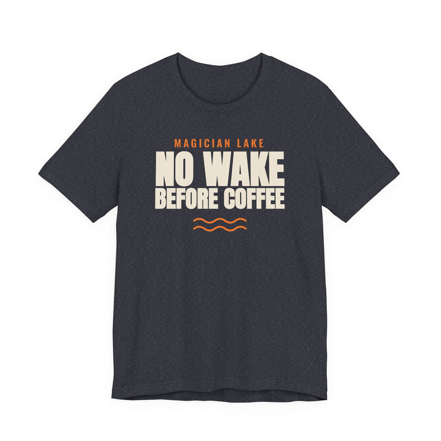 MAGICIAN LAKE: NO WAKE BEFORE COFFEE Tee