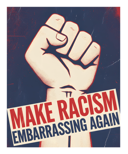 Make Racism Embarrassing Again Yard sign