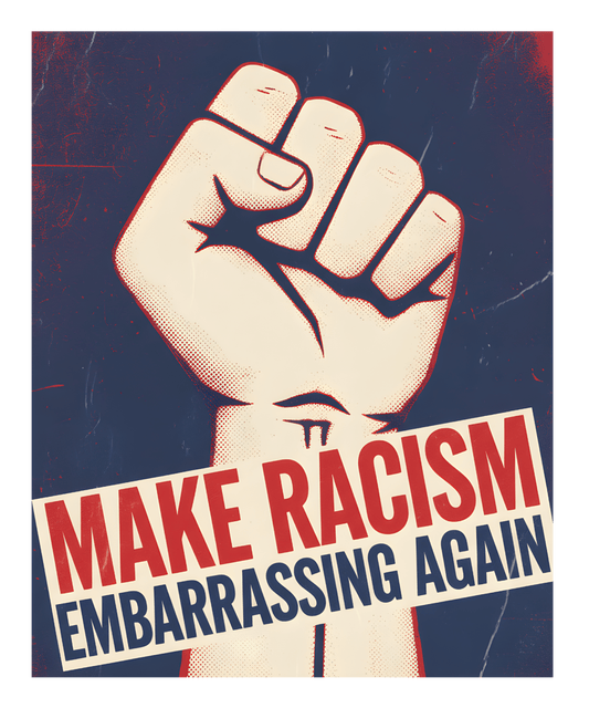 Make Racism Embarrassing Again Yard sign