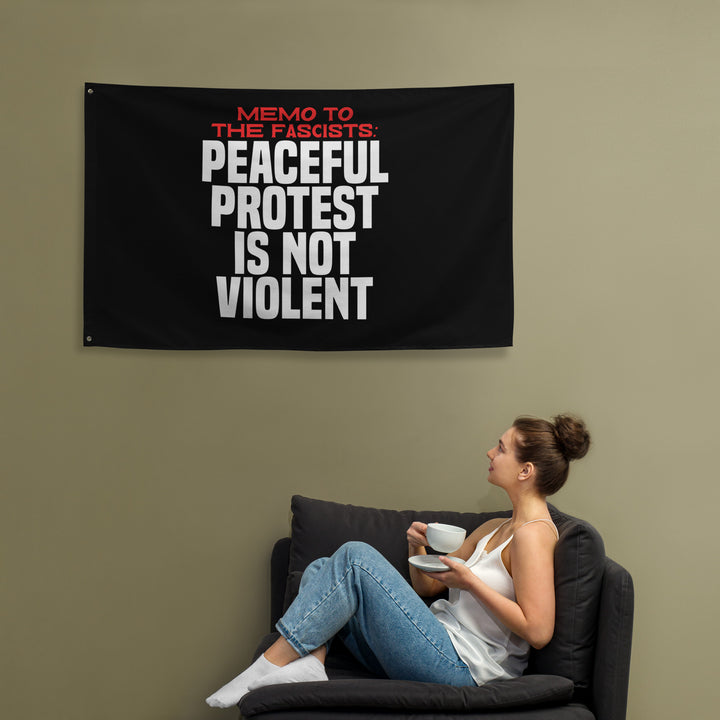 Memo to the Fascists: Peaceful Protest Is Not Violent Flag