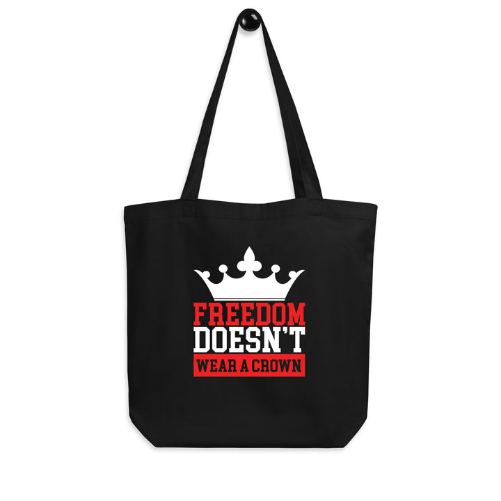 Freedom Doesn’t Wear a Crown Tote Bag