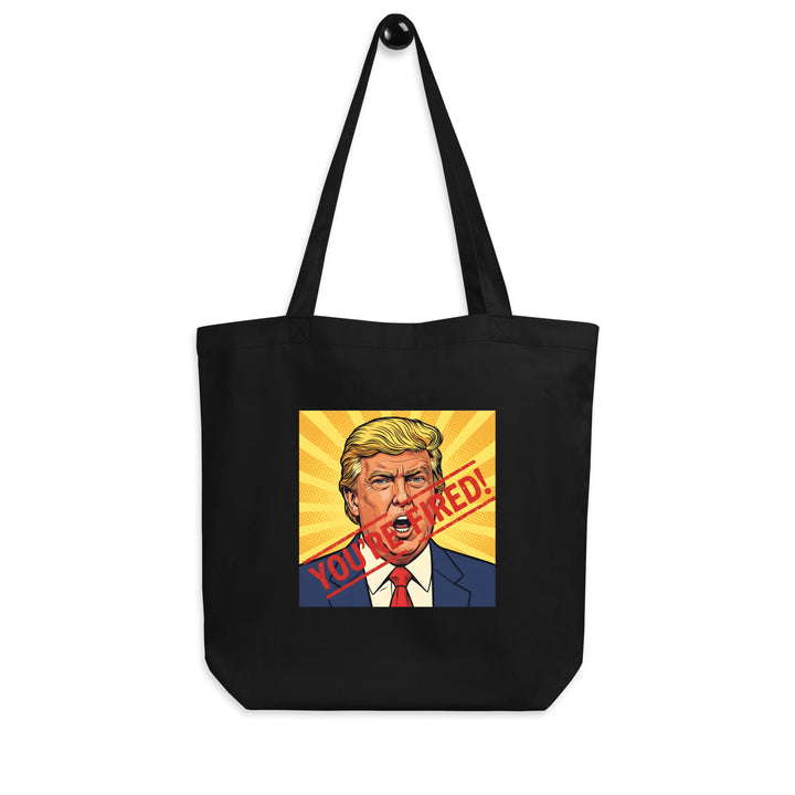 You’re Fired Tote Bag