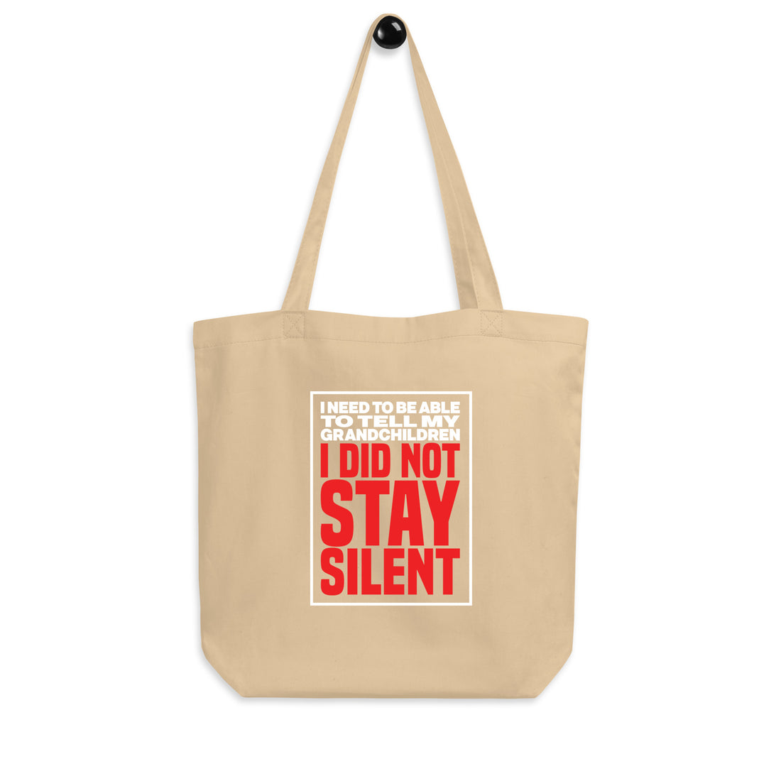 I Need to Be Able to Tell My Grandchildren I Did Not Stay Silent Tote Bag