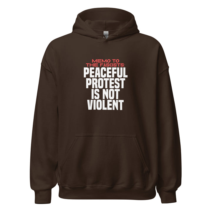 Memo to the Fascists: Peaceful Protest Is Not Violent Unisex Hoodie