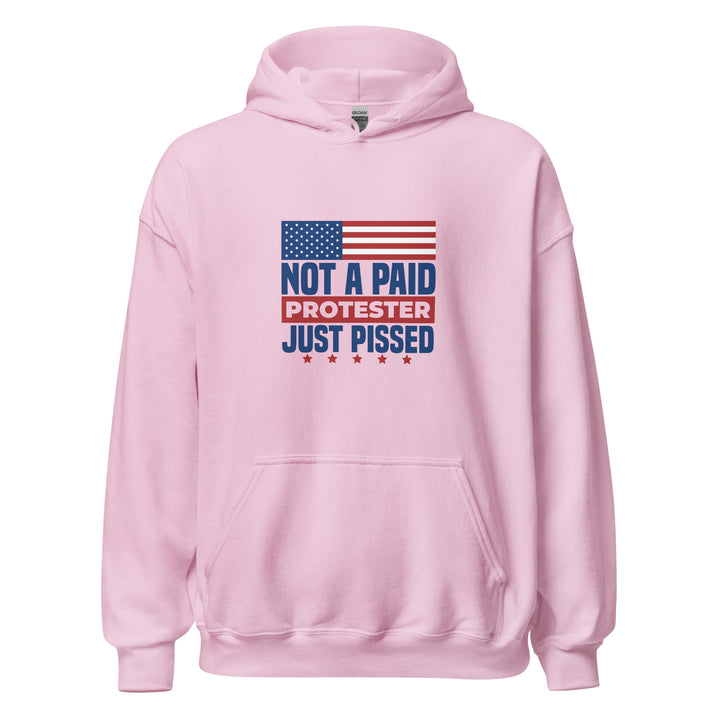 Not a Paid Protester Just Pissed Unisex Hoodie