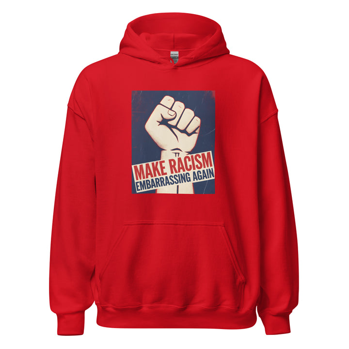 Make Racism Embarrassing Again Unisex Hoodie