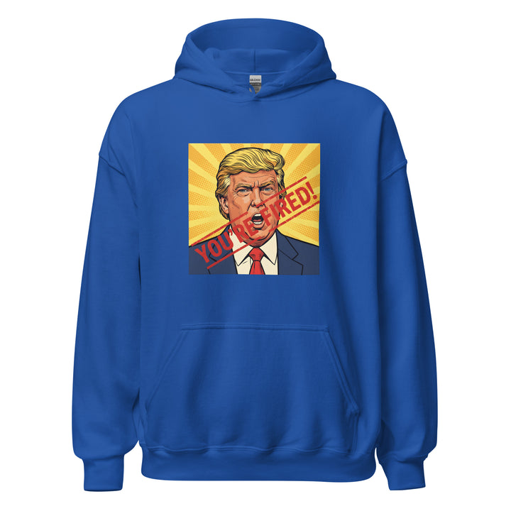 You’re Fired Unisex Hoodie