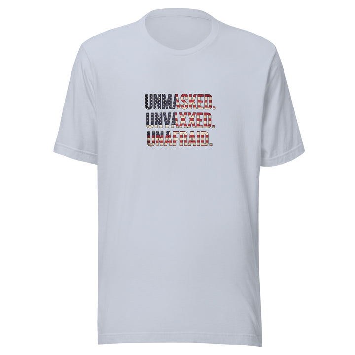 Unmasked. Unvaxxed Unafraid Unisex T-shirt