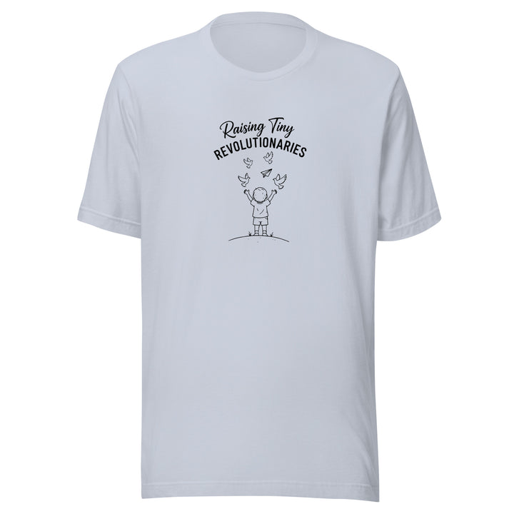 Raising Tiny Revolutionaries Unisex T-shirt