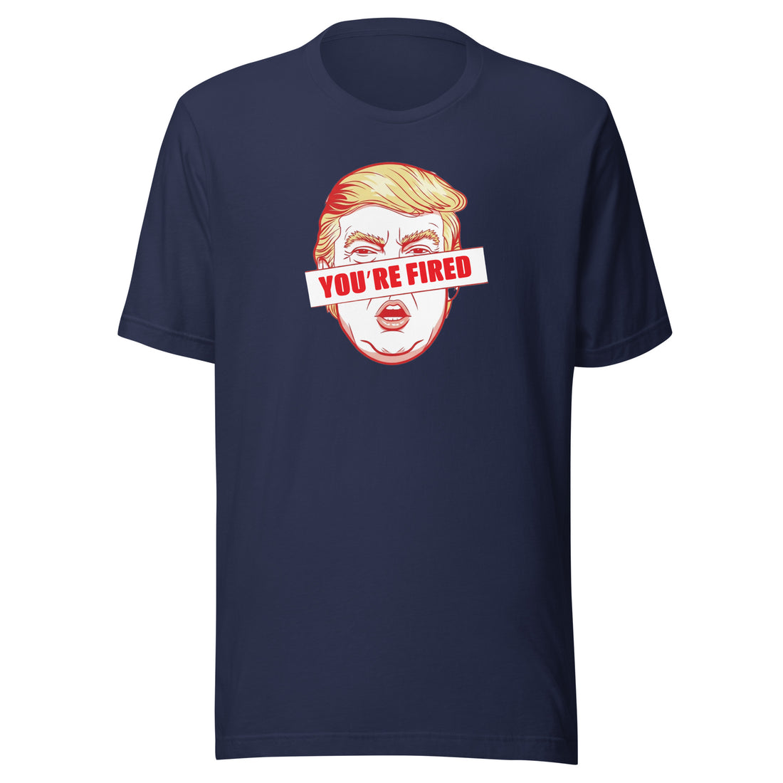 You’re Fired Unisex T-shirt