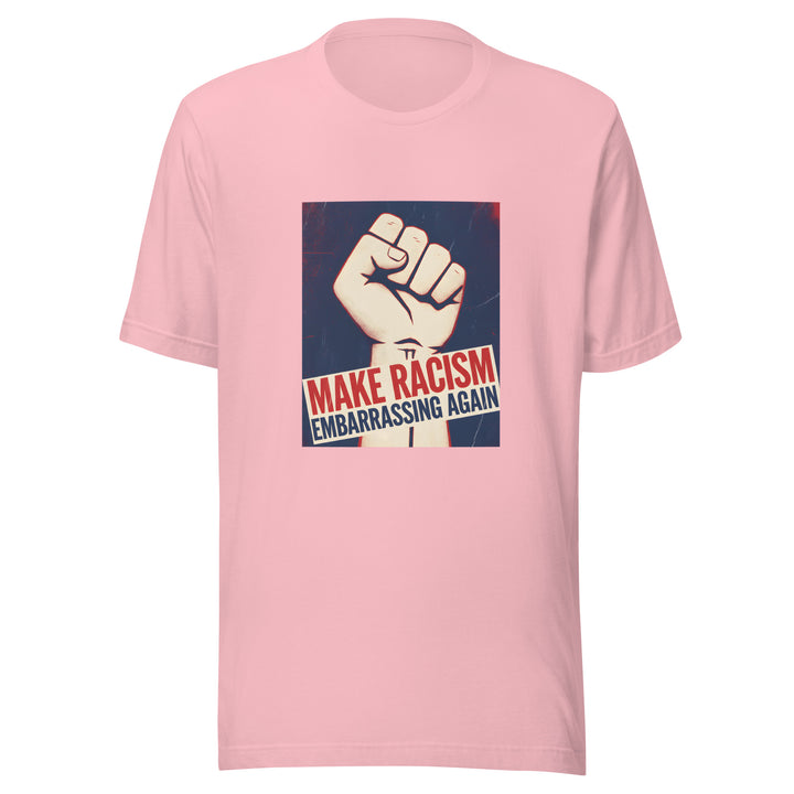 Make Racism Embarrassing Again Unisex T-shirt
