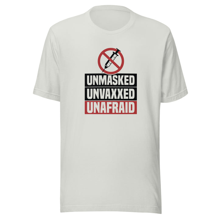 Unmasked Unvaxxed Unafraid Unisex T-shirt