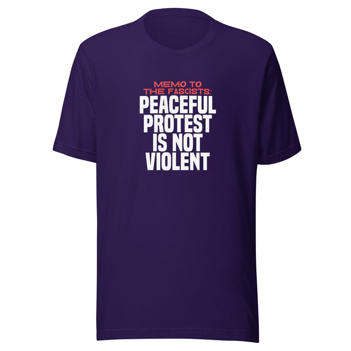 Memo to the Fascists: Peaceful Protest Is Not Violent Unisex T-shirt