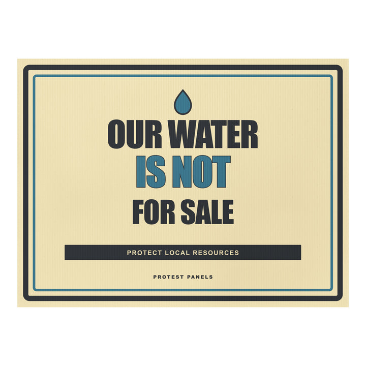 OUR WATER IS NOT FOR SALE Yard Sign