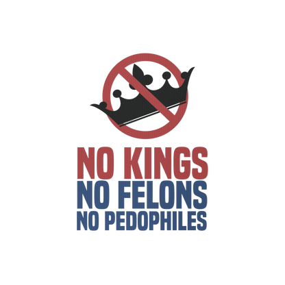 No Kings No Felons No Pedophiles Yard sign