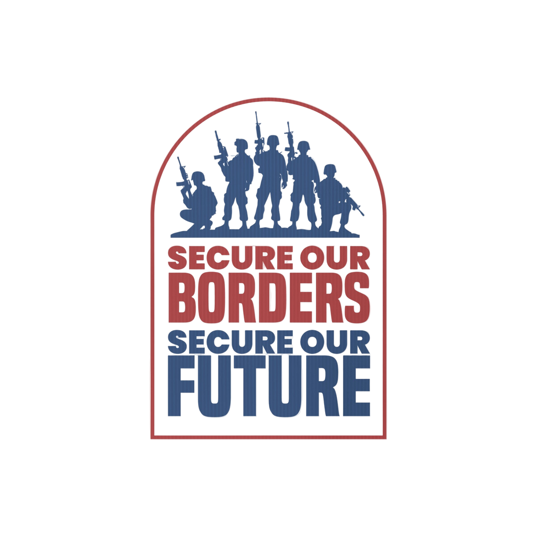 Secure Our Borders Secure Our Future Yard sign