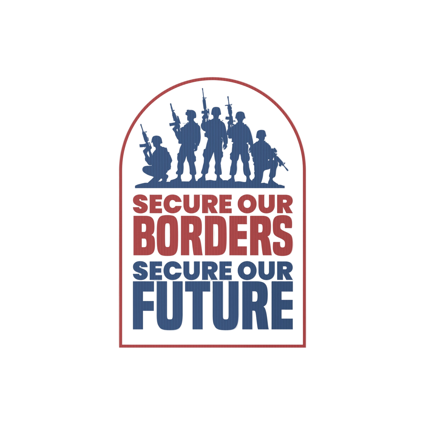 Secure Our Borders Secure Our Future Yard sign