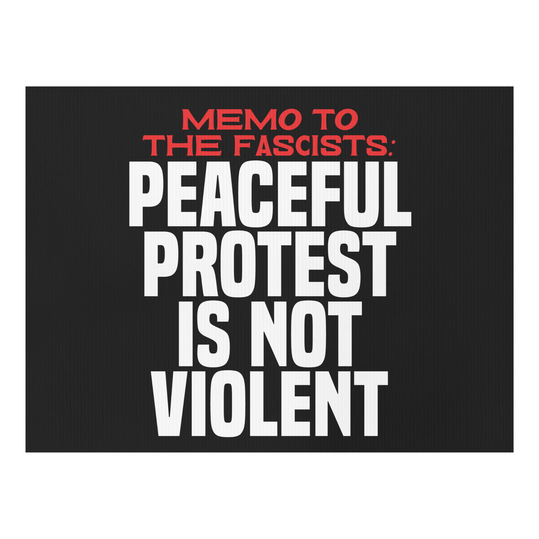 Memo to the Fascists: Peaceful Protest Is Not Violent Yard sign