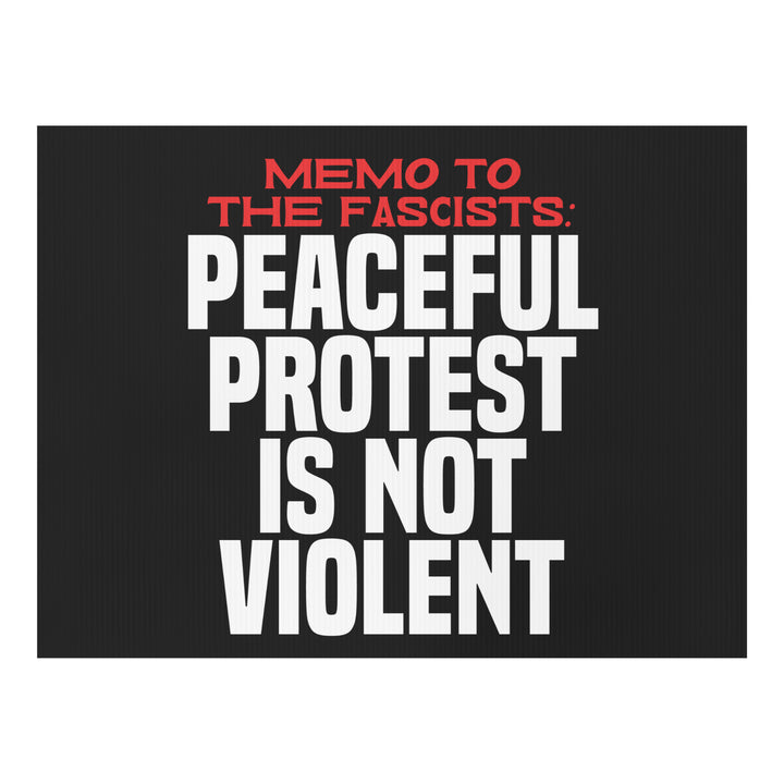 Memo to the Fascists: Peaceful Protest Is Not Violent Yard sign