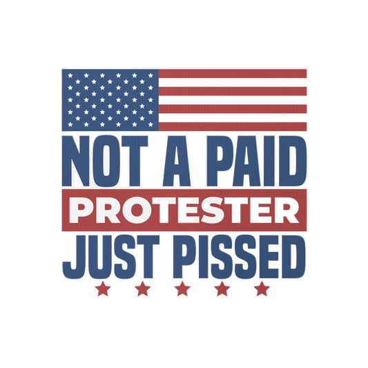 Not a Paid Protester Just Pissed Yard sign