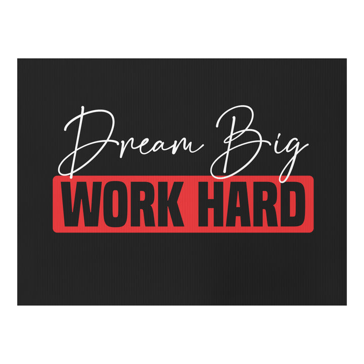 Dream Big Work Hard Yard sign