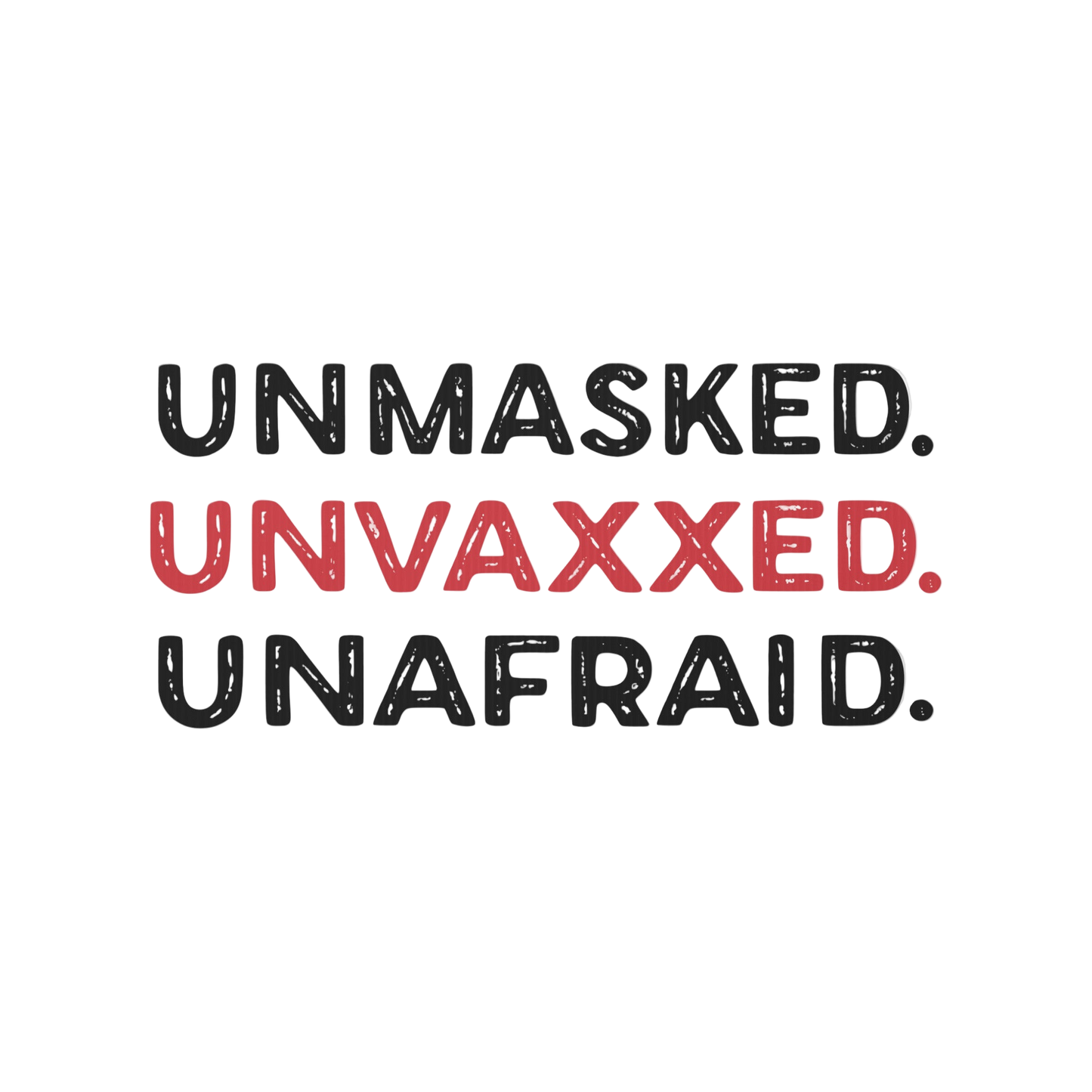 Unmasked. Unvaxxed. Unafraid. Yard sign
