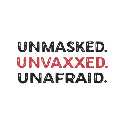 Unmasked. Unvaxxed. Unafraid. Yard sign
