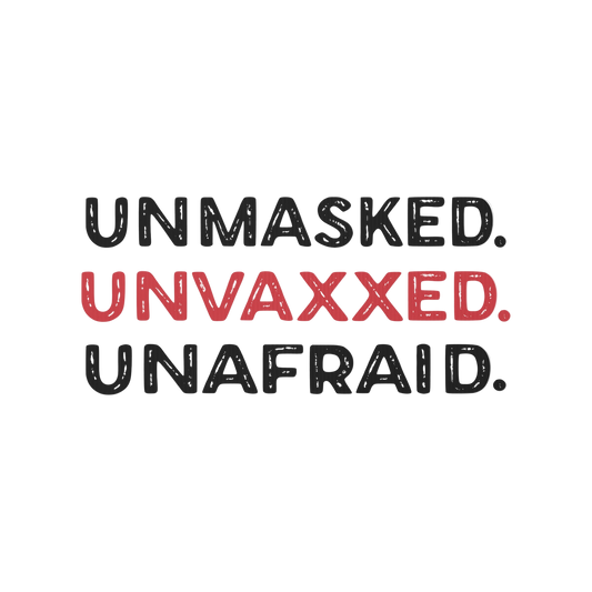 Unmasked. Unvaxxed. Unafraid. Yard sign