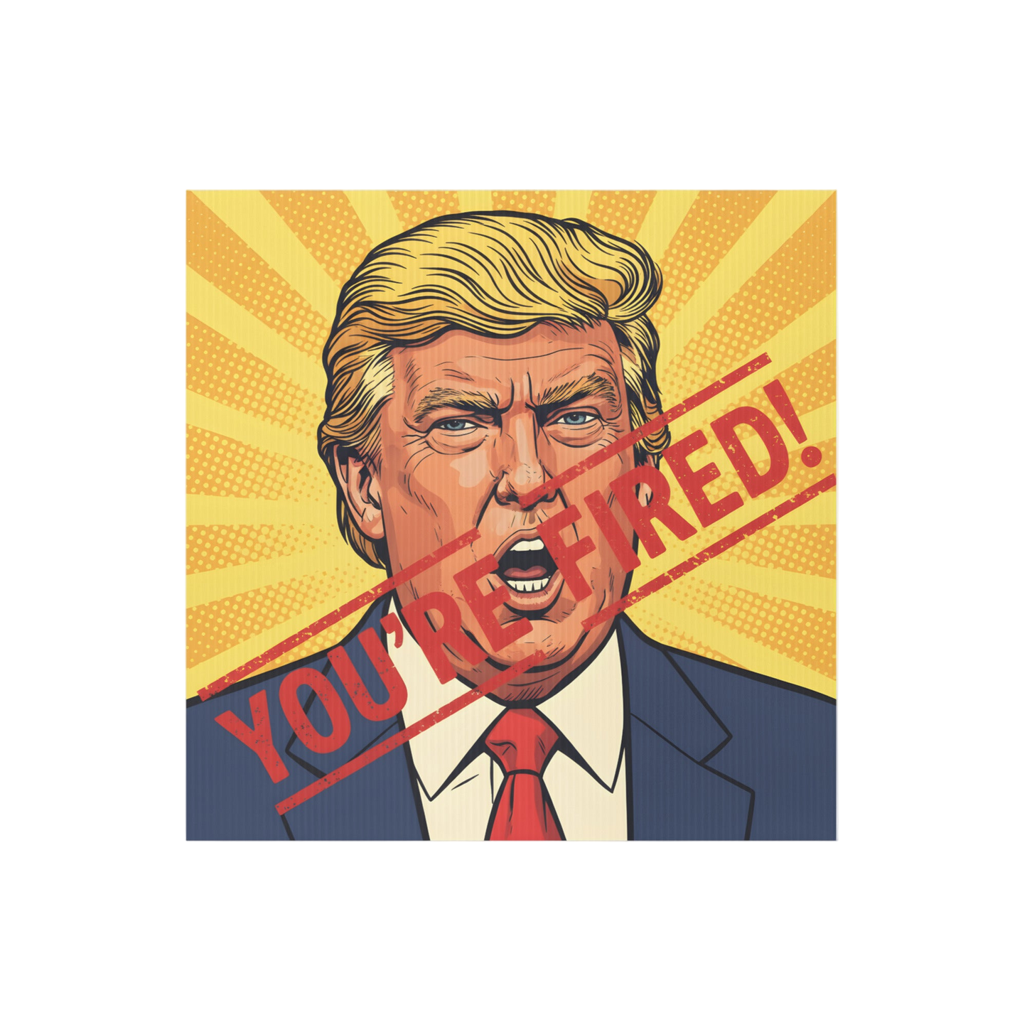 You’re Fired! Yard sign