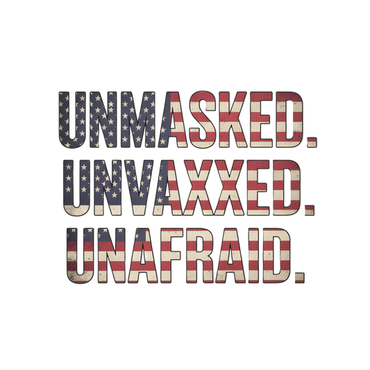Unmasked Unvaxxed Unafraid Yard sign